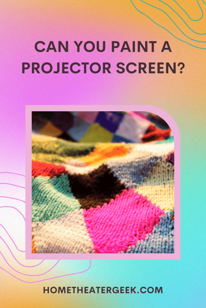 Can You Paint A Projector Screen