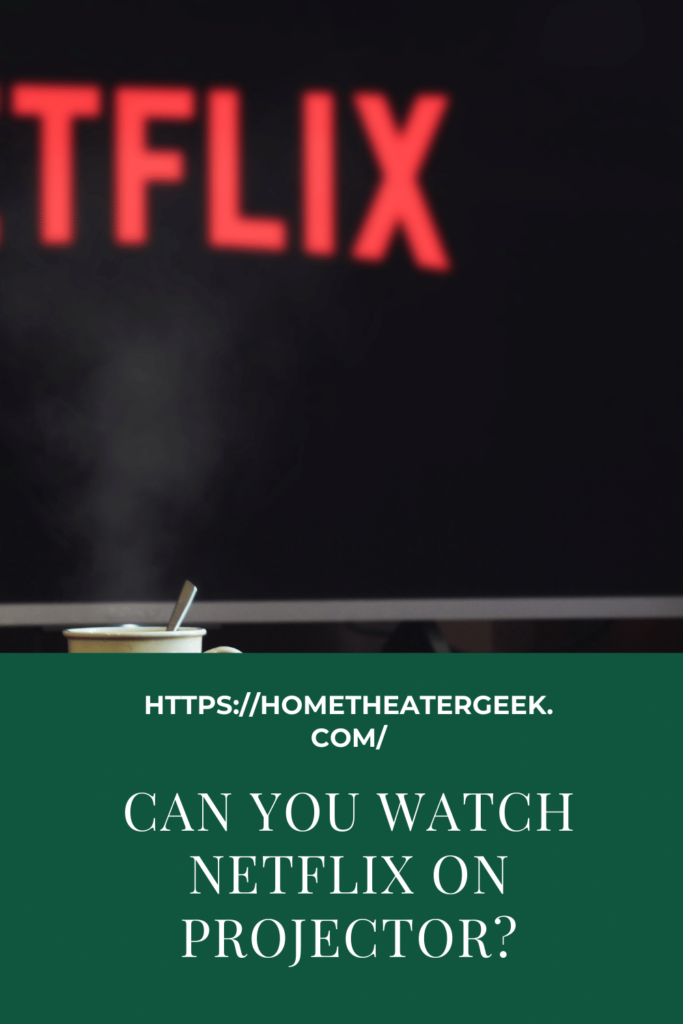 Can You Watch Netflix On Projector 