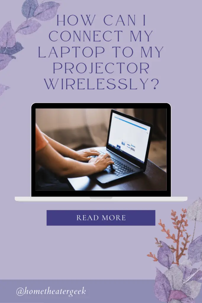 How Can I Connect My Laptop to My Projector Wirelessly - Your 101 Guide
