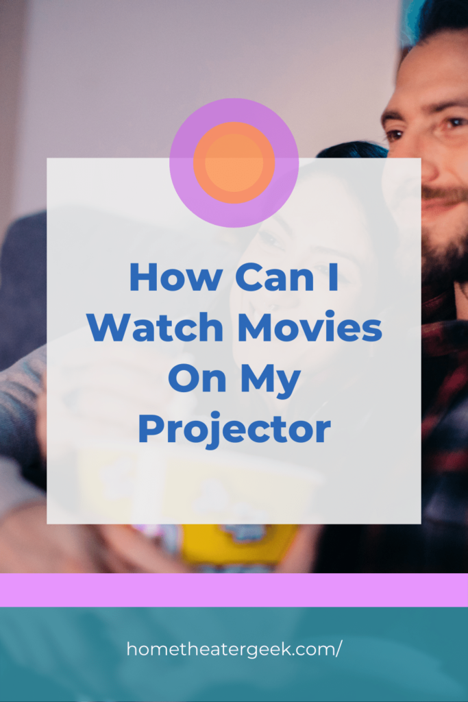 How Can I Watch Movies On My Projector