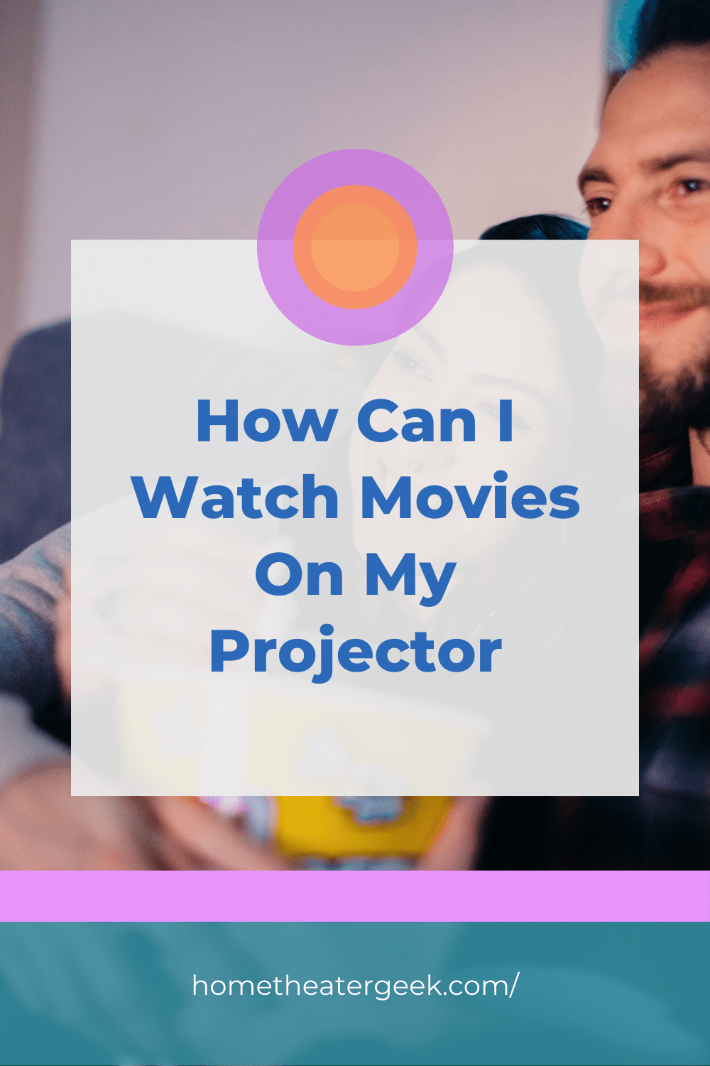 How Can I Watch Movies On My Projector? Home Theater