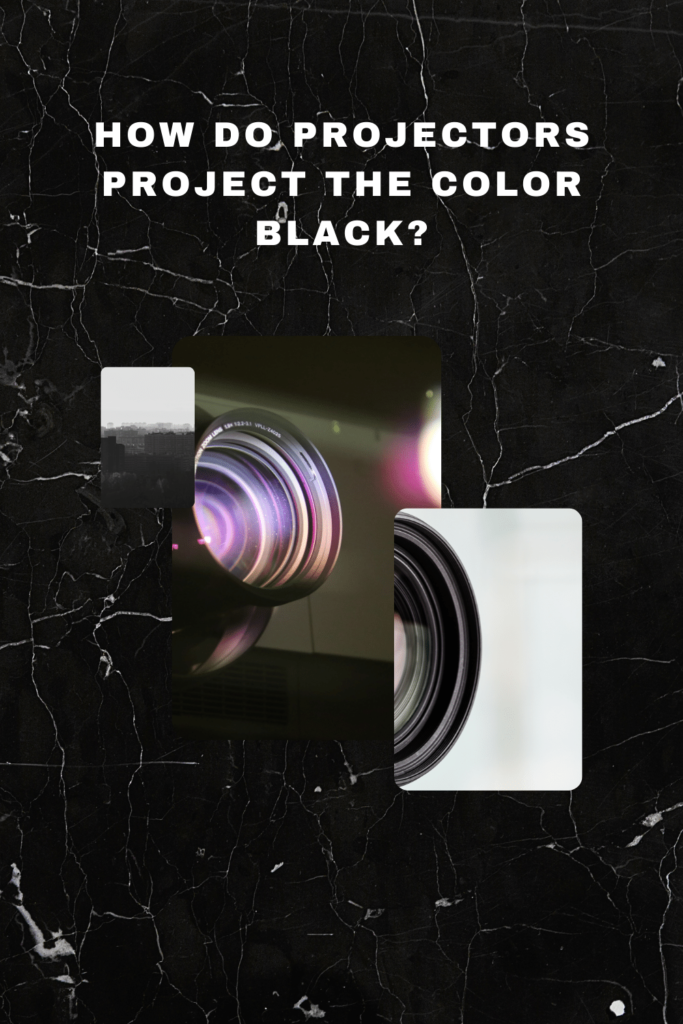 How do Projectors project the color black